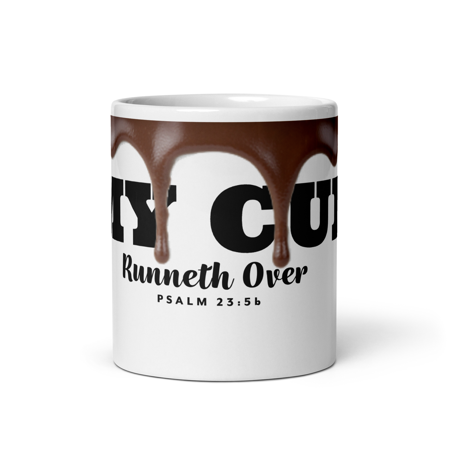 MY CUP RUNNETH OVER (MYCRO) White glossy mug