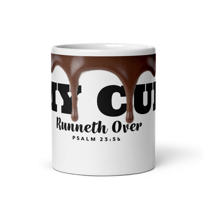 MY CUP RUNNETH OVER (MYCRO) White glossy mug