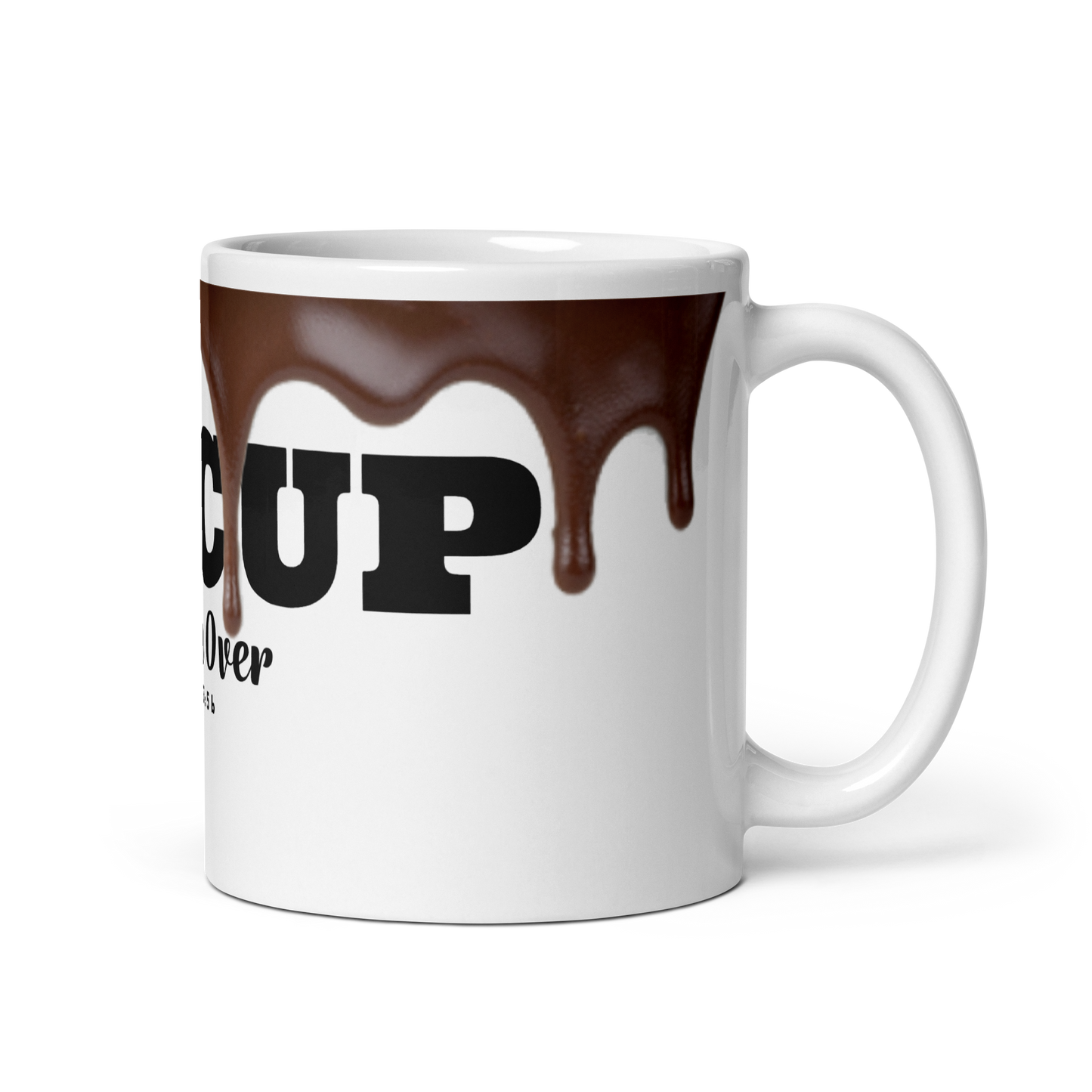 MY CUP RUNNETH OVER (MYCRO) White glossy mug