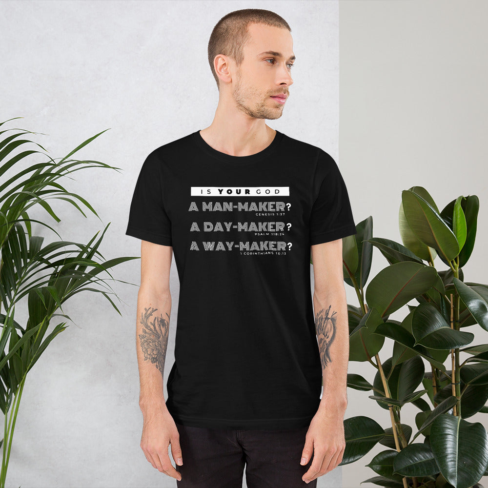 Is Your God A Man-Maker... Unisex T-shirt - Black