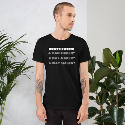 Is Your God A Man-Maker... Unisex T-shirt - Black
