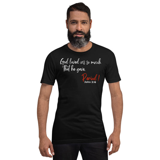God Loved Us So Much Unisex t-shirt