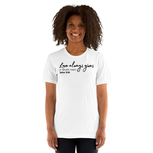 Love Always Gives Unisex t-shirt