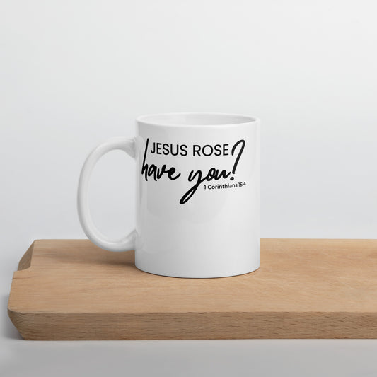 JESUS ROSE HAVE YOU? White glossy mug